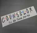 DTF PRINT Counselor friends theme